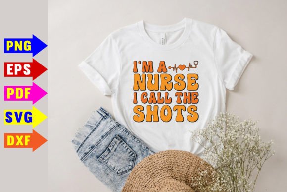 I'm a Nurse I Call the Shots Svg, Graphics