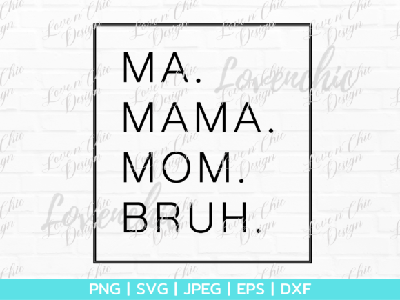 Mama Mommy Mom Bruh Shirt Design Graphics