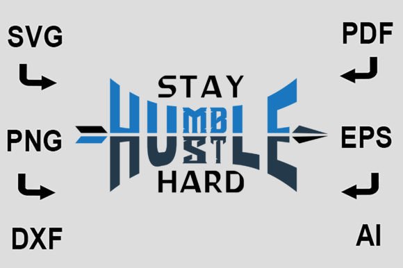 Stay Humble Hustle Hard SVG T-Shirt: Graphics for Crafts