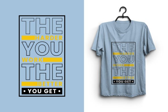 The Harder You Work the Better You Get Graphics for T-Shirt Designs